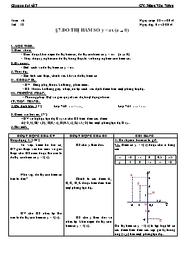 Giáo án Đại số 7 - Tuần 16 - Bài 7: Đồ thị hàm số y = ax (a khác 0) - Nông Văn Vững