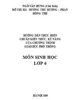 Hướng dẫn thực hiện chuẩn kiến thức, kỹ năng của chương trình giáo dục phổ thông môn Sinh học lớp 6 - Ngô Văn Hưng