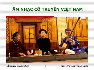 Bài giảng Âm nhạc thường thức - Âm nhạc cổ truyền Việt Nam - Nguyễn Lê Quân
