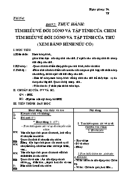 Giáo án môn Sinh học Lớp 7 - Tiết 52: Thực hành: Tìm hiểu về đời sống và tập tính của chim tìm hiểu về đời sống và tập tính của thú (Xem băng hình nếu có)