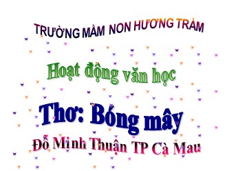 Giáo án Mẫu giáo Lớp Mầm - Thơ: Bóng mây - Đỗ Minh Thuận