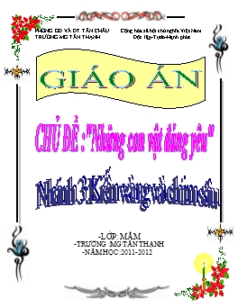 Giáo án Mẫu giáo Lớp Mầm - Chủ đề: Những con vật đáng yêu - Nhánh 3: Kiến vàng và chim sâu