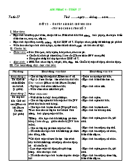 Giáo án môn Âm nhạc Lớp 4 - Tuần 27, Tiết 27: Ôn tập bài hát: Chú voi con. Tập đọc nhạc: TĐN số 7