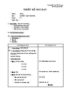 Giáo án môn Toán Lớp 2 - Tuần 27 - Bài: Luyện tập chung - Phùng Thị Tiết