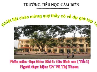 Bài giảng môn Đạo đức Lớp 1 - Bài 4: Gia đình em (Tiết 1) - Vũ Thị Thoan