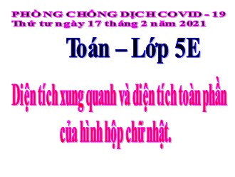 Bài giảng môn Toán Lớp 5 - Bài: Diện tích xung quanh và diện tích toàn phần của hình hộp chữ nhật