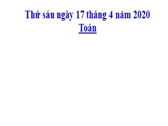 Bài giảng luyện tập môn Toán Lớp 5 - Năm học 2019-2020