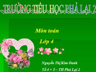 Bài giảng môn Toán Lớp 4 - Bài: Phép cộng phân số - Nguyễn Thị Kim Oanh