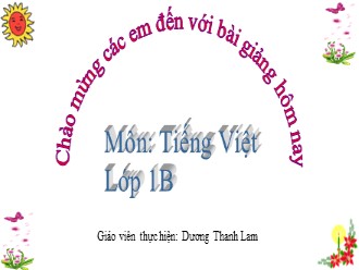 Bài giảng Tiếng Việt Lớp 1 - Vần oen, oet, uên, uêt - Dương Thanh Lam
