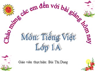 Bài giảng Tiếng Việt Lớp 1 - Vần on, ot, ôn, ôt, ơn, ơt - Bùi Thị Dung