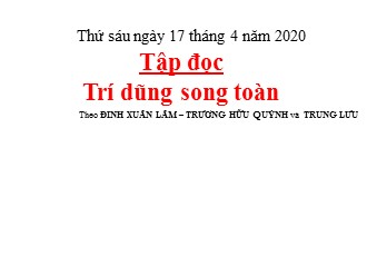 Bài giảng Tiếng Việt Lớp 5 - Tập đọc Trí dũng song toàn - Năm học 2019-2020