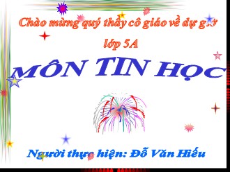 Bài giảng Tin học Lớp 5 - Đỗ Văn Hiếu