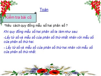 Bài giảng Toán Lớp 4 - Quy đồng mẫu số các phân số (tiếp theo)