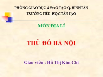Bài giảng Địa lí Lớp 4 - Bài 15: Thủ đô Hà Nội - Hồ Thị Kim Chi