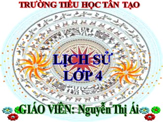 Bài giảng Lịch sử Lớp 4 - Bài 10: Chùa thời Lý - Nguyễn Thị Ái