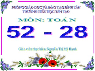 Bài giảng Toán Lớp 2 - Bài: 52-28 - Nguyễn Thị Mỹ Hạnh