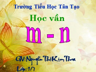 Bài giảng Học vần Lớp 1 - Bài: m, n - Nguyễn Thị Kim Thoa