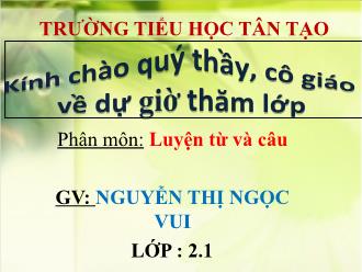 Bài giảng Luyện từ và câu Lớp 2 - Tuần 26 - Nguyễn Thị Ngọc Vui