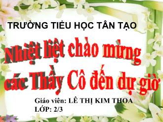 Bài giảng Luyện từ và câu Lớp 2 - Tuần 7: Kể ngắn theo tranh - Lê Thị Kim Thoa