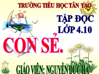 Bài giảng Tập đọc Lớp 4 - Tuần 27: Con sẻ - Nguyễn Đức Hà