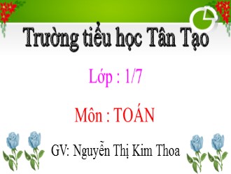 Bài giảng Toán Lớp 1 - Bài: Bài toán có lời văn - Nguyễn Thị Kim Thoa