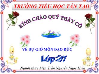 Bài giảng Đạo đức Lớp 2 - Bài: Giữ gìn vệ sinh trường lớp - Trần Nguyễn Ngọc Hiền