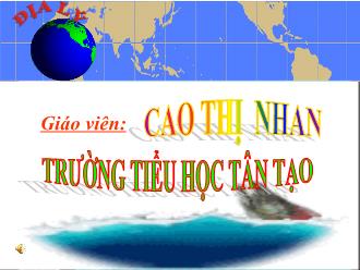 Bài giảng Địa lí Lớp 5 - Tiết 30: Các đại dương trên thế giới - Cao Thị Nhan