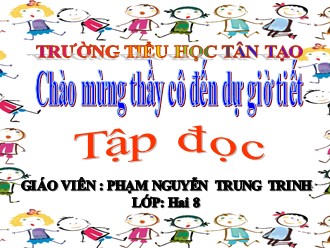 Bài giảng Tập đọc Lớp 2 - Bài: Con chó nhà hàng xóm (Tiết 2) - Phạm Nguyễn Trung Trinh