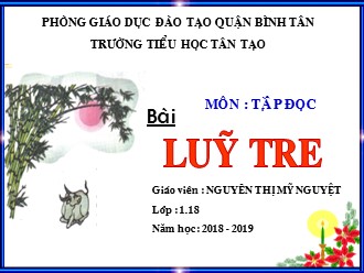 Bài giảng Tập đọc Lớp 2 - Bài: Lũy tre - Nguyễn Thị Mỹ Nguyệt
