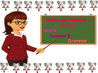 Bài giảng Tiếng Anh Lớp 3 - Unit 9 - Lesson 2: Grammar - Trường TH Tân Tạo