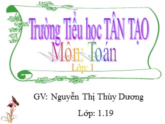 Bài giảng Toán Lớp 1 - Bài: Luyện tập chung - Nguyễn Thị Thùy Dương
