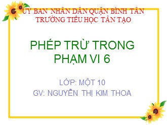 Bài giảng Toán Lớp 1 - Bài: Phép trừ trong phạm vi 6 - Nguyễn Thị Kim Thoa
