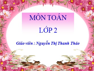 Bài giảng Toán Lớp 2 - Bài: Bảng nhân 4 - Nguyễn Thị Thanh Thảo