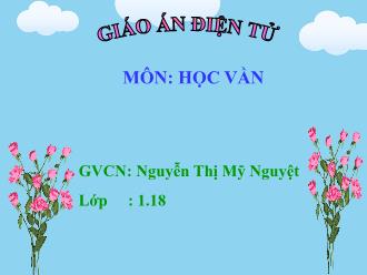 Bài giảng Học vần Lớp 1 - Bài 44: on, an - Nguyễn Thị Mỹ Nguyệt