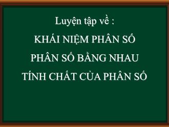 Bài giảng Toán Lớp 6 - Bài 3: Tính chất cơ bản của phân số