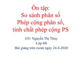 Bài giảng Toán Lớp 6 - Bài: Ôn tập So sánh phân số. Phép cộng phân số. Tính chất phép cộng phân số - Năm học 2019-2020 - Nguyễn Thị Thủy