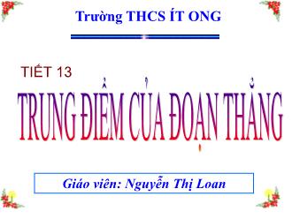 Bài giảng Toán Lớp 6 - Tiết 13: Trung điểm của đoạn thẳng - Nguyễn Thị Loan