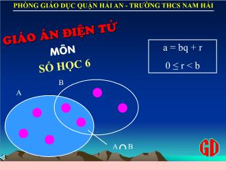 Bài giảng Toán Lớp 6 - Tiết 19, Bài 10: Tính chất chia hết của một tổng - Năm học 2003-2004 - Trường THCS Nam Hải