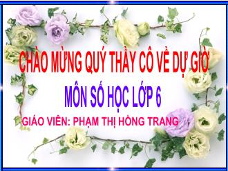 Bài giảng Toán Lớp 6 - Tiết 44, Bài 4: Cộng hai số nguyên cùng dấu - Phạm Thị Hồng Trang