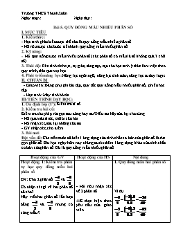 Giáo án Toán Lớp 6 - Bài 5: Quy đồng mẫu nhiều phân số - Trường THCS Thanh Xuân