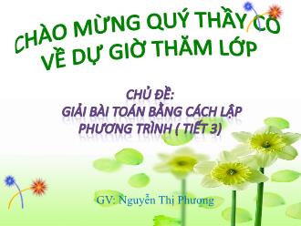 Bài giảng Đại số Lớp 8 - Chương III - Chủ đề: Giải bài toán bằng cách lập phương trình