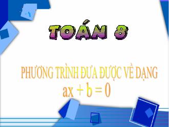 Bài giảng Đại số Lớp 8 - Chương III - Luyện tập: Phương trình đưa được về dạng ax + b = 0