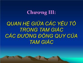 Bài giảng Hình học Lớp 7 - Chương III - Tiết 45: Quan hệ giữa góc và cạnh đối diện trong tam giác