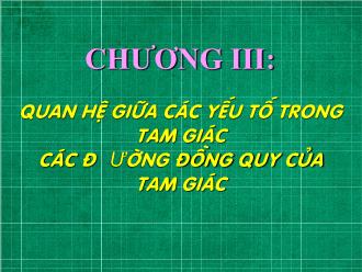 Bài giảng Hình học Lớp 7 - Chương III - Tiết 71: Quan hệ giữa góc và cạnh đối diện trong tam giác