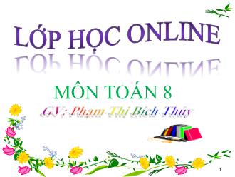 Bài giảng Hình học Lớp 8 - Chương III - Bài: Các trường hợp đồng dạng của tam giác vuông - Phạm Thị Bích Thủy