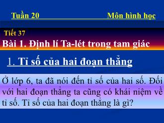 Bài giảng Hình học Lớp 8 - Chương III - Tiết 37, Bài 1: Định lí ta-lét trong tam giác