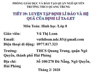 Bài giảng Hình học Lớp 8 - Chương III - Tiết 39: Luyện tập định lí đảo và hệ quả của định lí ta-let - Năm học 2019-2020 - Vũ Thị Loan