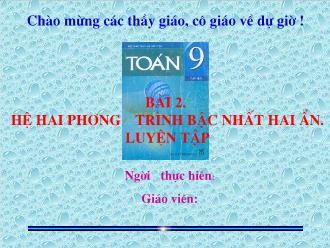 Bài giảng Toán Lớp 9 - Bài 2: Hệ hai phương trình bậc nhất hai ẩn. Luyện tập