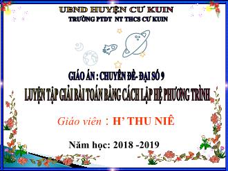 Bài giảng Toán Lớp 9 - Chuyên đề: Luyện tập giải bài toán bằng cách lập hệ phương trình