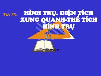 Bài giảng Toán Lớp 9 - Tiết 58: Hình trụ. Diện tích xung quanh. Thể tích hình trụ